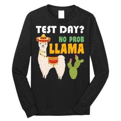 Test Day? No Prob Llama Cactus Long Sleeve Shirt