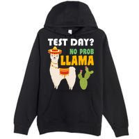 Test Day? No Prob Llama Cactus Premium Pullover Hoodie
