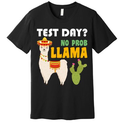 Test Day? No Prob Llama Cactus Premium T-Shirt