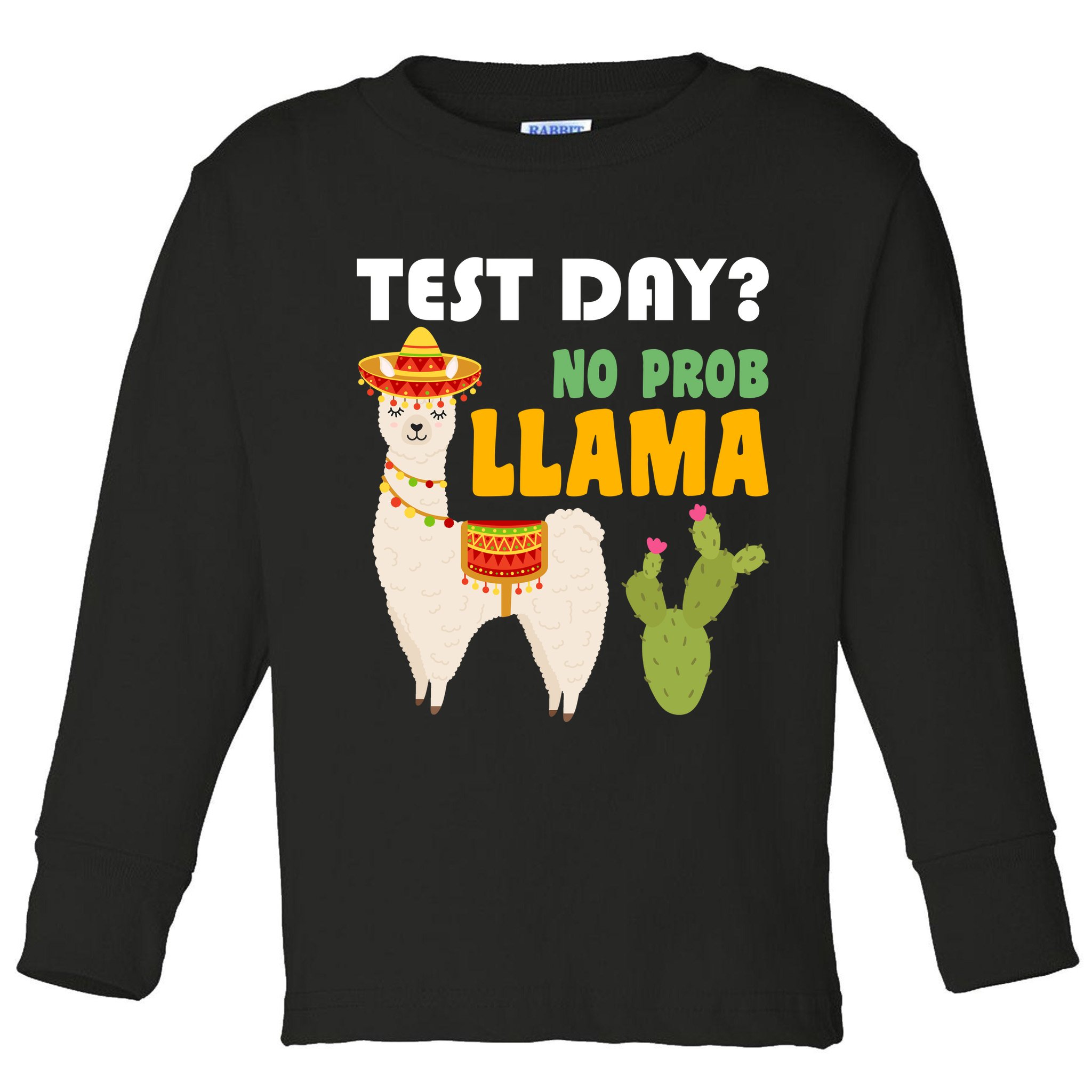 Test Day? No Prob Llama Cactus Toddler Long Sleeve Shirt