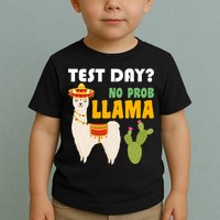 Test Day? No Prob Llama Cactus Toddler T-Shirt