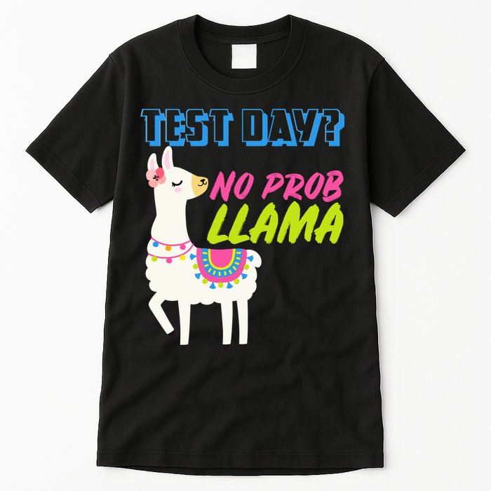 Test Day? No Probllama  Tall T-Shirt