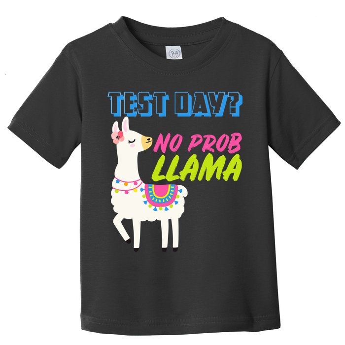 Test Day? No Probllama  Toddler T-Shirt