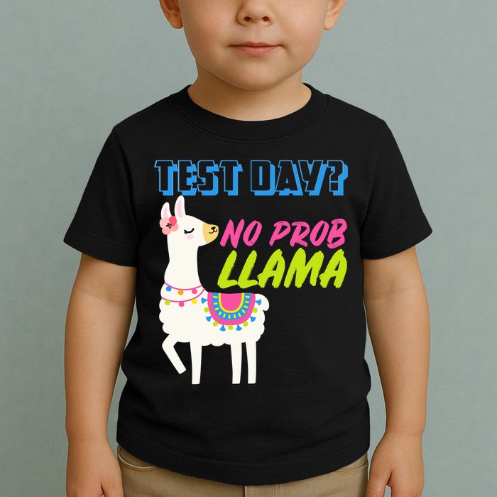 Test Day? No Probllama  Toddler T-Shirt
