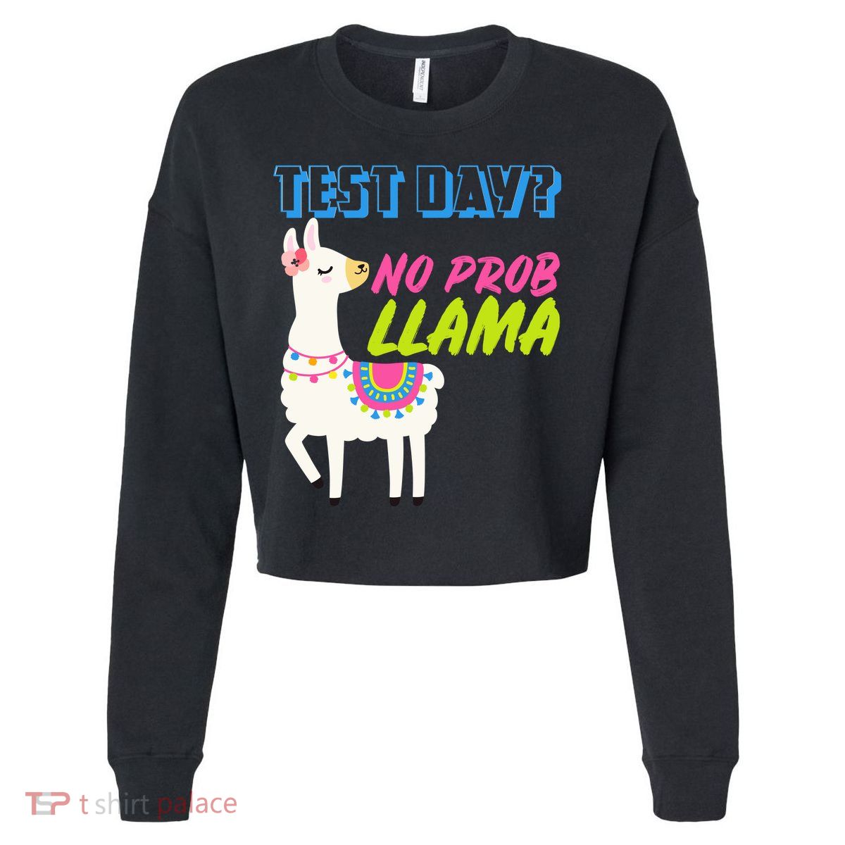Test Day? No Probllama  Cropped Pullover Crew