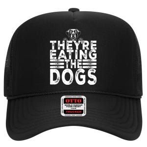 TheyRe Eating The Dogs Funny Trump Quote High Crown Mesh Back Trucker Hat