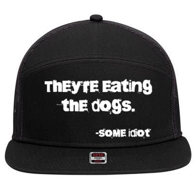 TheyRe Eating The Dogs 7 Panel Mesh Trucker Snapback Hat