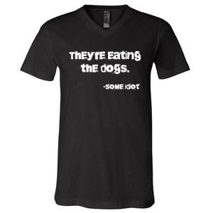 TheyRe Eating The Dogs V-Neck T-Shirt