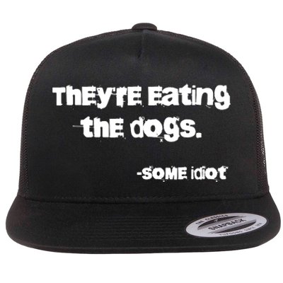 TheyRe Eating The Dogs Flat Bill Trucker Hat