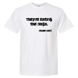 TheyRe Eating The Dogs Garment-Dyed Heavyweight T-Shirt