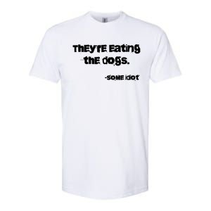 TheyRe Eating The Dogs Softstyle CVC T-Shirt