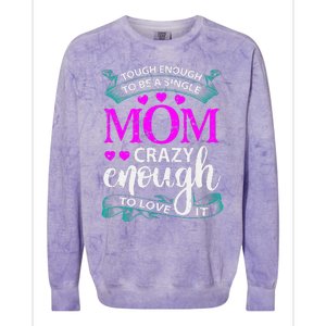 Tough Enough To Be A Single Mom Gift For Mother Colorblast Crewneck Sweatshirt