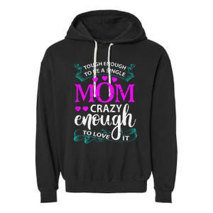 Tough Enough To Be A Single Mom Gift For Mother Garment-Dyed Fleece Hoodie