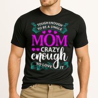 Tough Enough To Be A Single Mom Gift For Mother Cooling Performance Crew T-Shirt