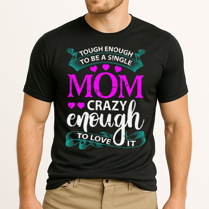 Tough Enough To Be A Single Mom Gift For Mother Cooling Performance Crew T-Shirt