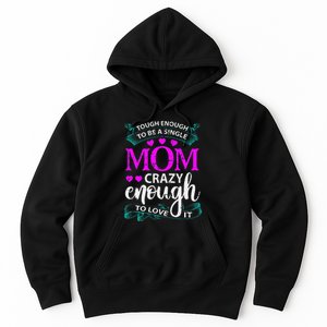 Tough Enough To Be A Single Mom Gift For Mother Hoodie