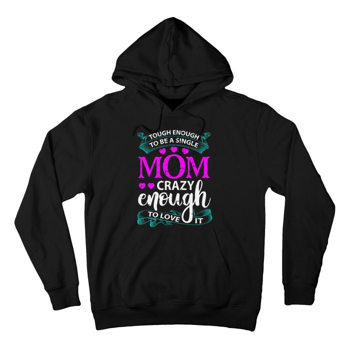 Tough Enough To Be A Single Mom Gift For Mother Hoodie