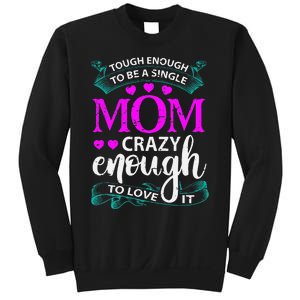 Tough Enough To Be A Single Mom Gift For Mother Sweatshirt