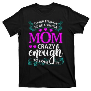 Tough Enough To Be A Single Mom Gift For Mother T-Shirt