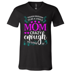 Tough Enough To Be A Single Mom Gift For Mother V-Neck T-Shirt