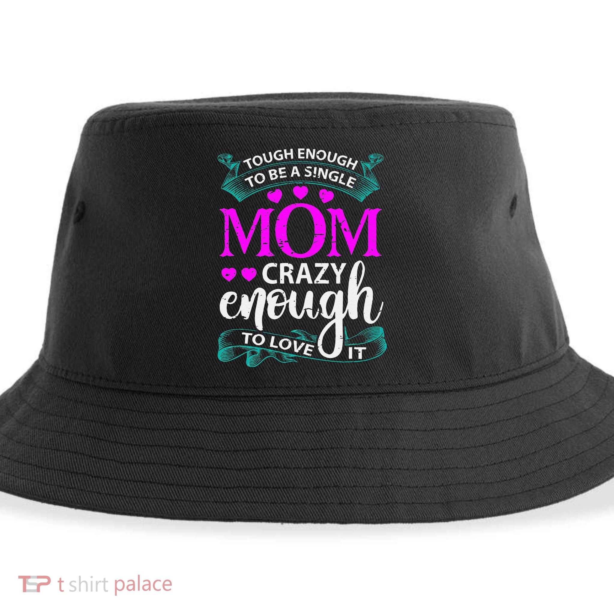 Tough Enough To Be A Single Mom Gift For Mother Sustainable Bucket Hat