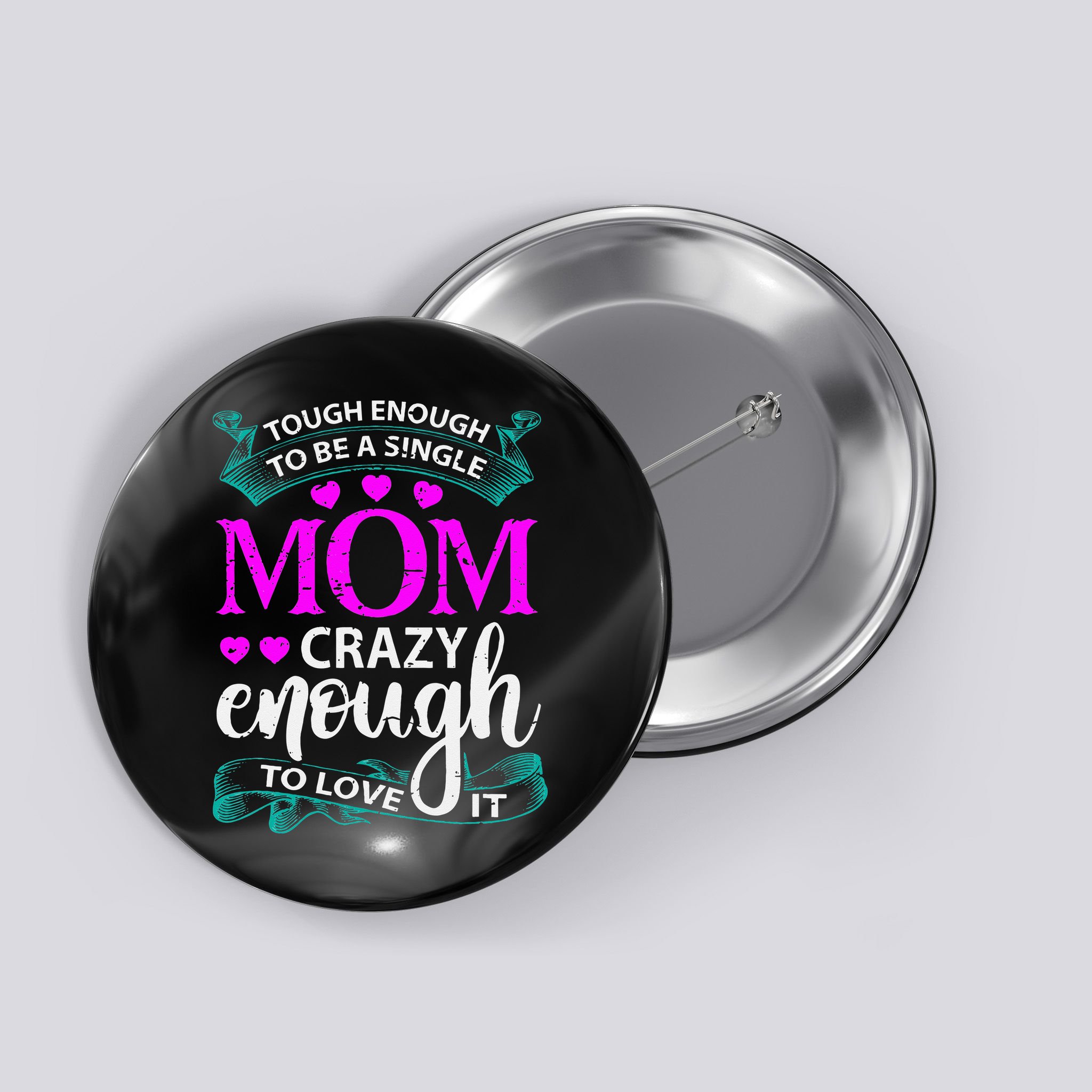 Tough Enough To Be A Single Mom Gift For Mother Button