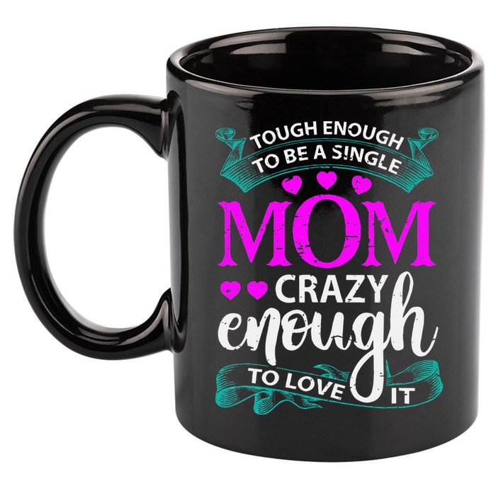 Tough Enough To Be A Single Mom Gift For Mother 11oz C Handle Ceramic Mug