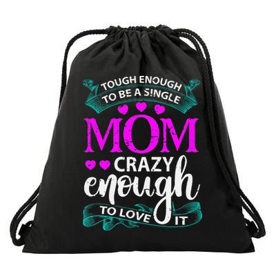 Tough Enough To Be A Single Mom Gift For Mother Drawstring Bag
