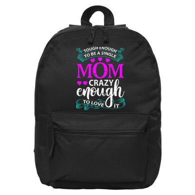 Tough Enough To Be A Single Mom Gift For Mother 16 in Basic Backpack