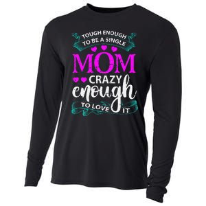 Tough Enough To Be A Single Mom Gift For Mother Cooling Performance Long Sleeve Crew