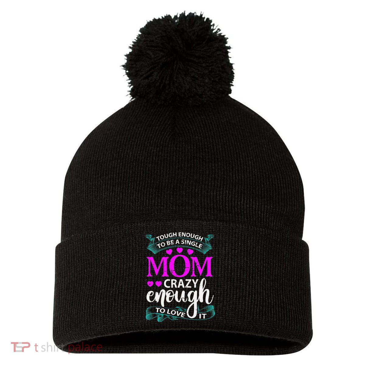 Tough Enough To Be A Single Mom Gift For Mother Pom Pom 12in Knit Beanie