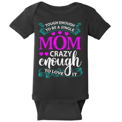 Tough Enough To Be A Single Mom Gift For Mother Baby Bodysuit