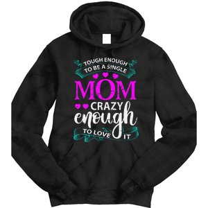 Tough Enough To Be A Single Mom Gift For Mother Tie Dye Hoodie