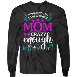 Tough Enough To Be A Single Mom Gift For Mother Tie-Dye Long Sleeve Shirt