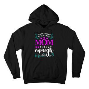 Tough Enough To Be A Single Mom Gift For Mother Tall Hoodie