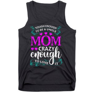 Tough Enough To Be A Single Mom Gift For Mother Tank Top