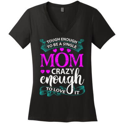 Tough Enough To Be A Single Mom Gift For Mother Women's V-Neck T-Shirt
