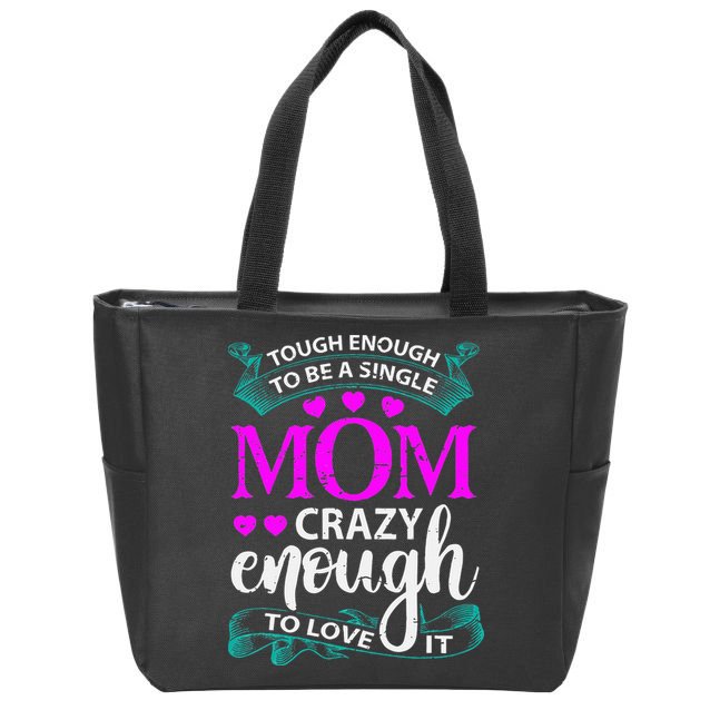 Tough Enough To Be A Single Mom Gift For Mother Zip Tote Bag