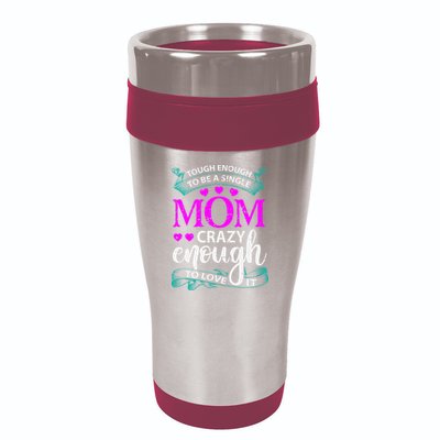 Tough Enough To Be A Single Mom Gift For Mother 16oz Travel Tumbler