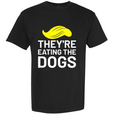 TheyRe Eating The Dogs Garment-Dyed Heavyweight T-Shirt