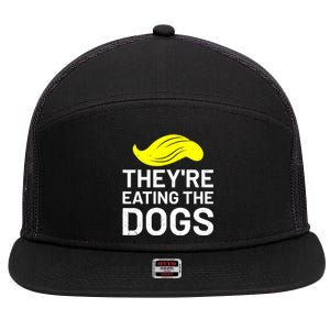 TheyRe Eating The Dogs 7 Panel Mesh Trucker Snapback Hat