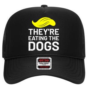 TheyRe Eating The Dogs High Crown Mesh Back Trucker Hat