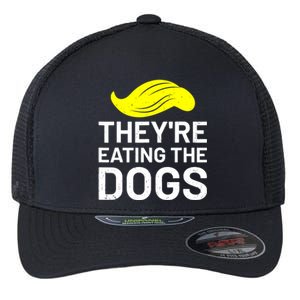 TheyRe Eating The Dogs Flexfit Unipanel Trucker Cap