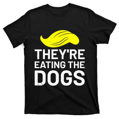 TheyRe Eating The Dogs T-Shirt