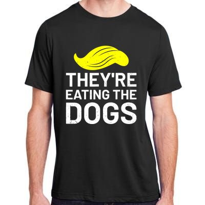 TheyRe Eating The Dogs Adult ChromaSoft Performance T-Shirt