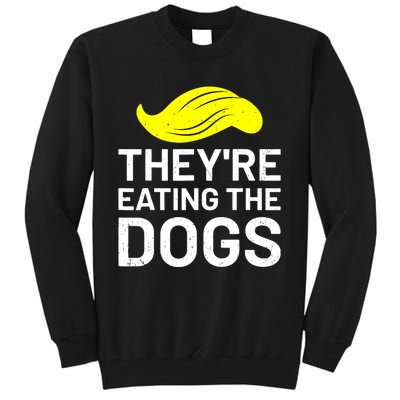 TheyRe Eating The Dogs Tall Sweatshirt