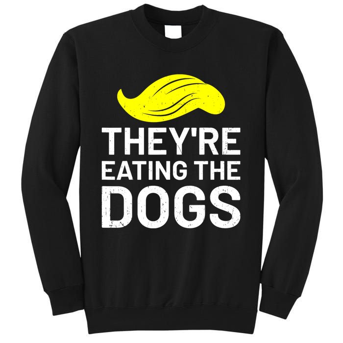 TheyRe Eating The Dogs Tall Sweatshirt