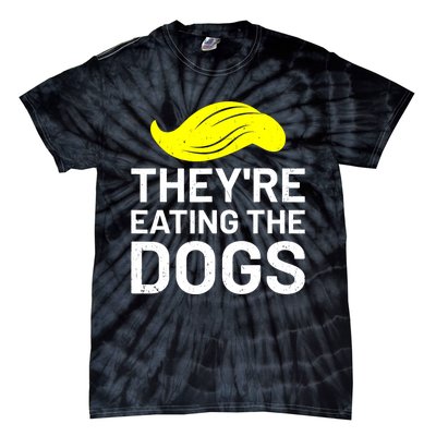 TheyRe Eating The Dogs Tie-Dye T-Shirt