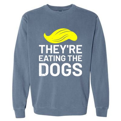 TheyRe Eating The Dogs Garment-Dyed Sweatshirt