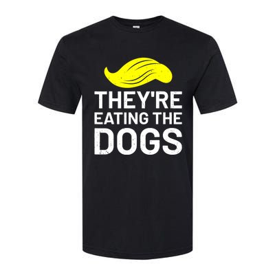 TheyRe Eating The Dogs Softstyle CVC T-Shirt